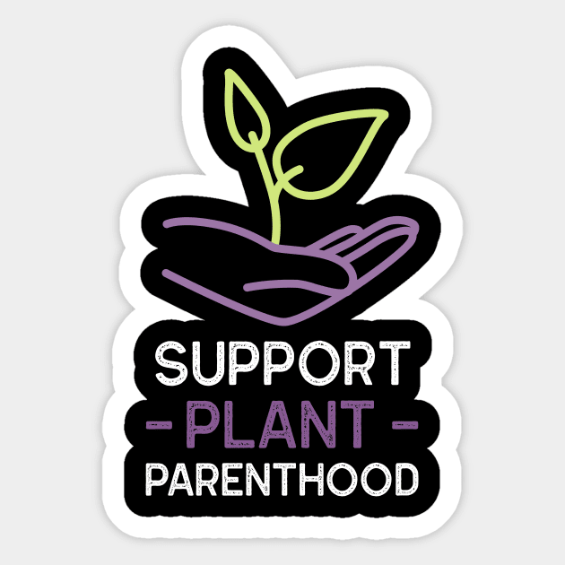 Support Plant Parenthood - Home And Garden Sticker by Bazzar Designs
